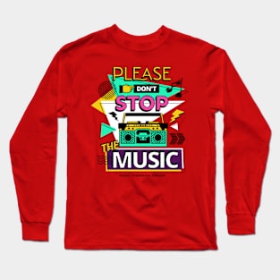 Please Don't Stop The Music Long Sleeve T-Shirt